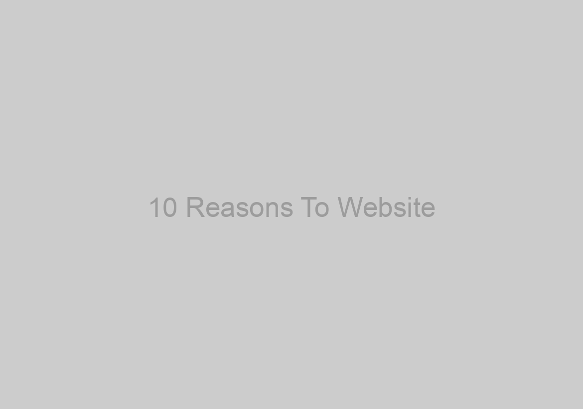 10 Reasons To Website